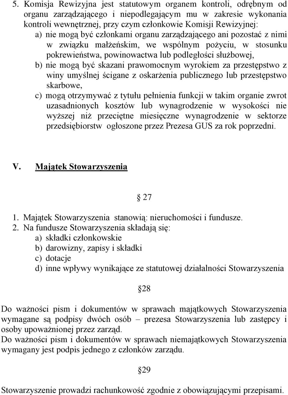 prawomocnym wyrokiem za przestępstwo z winy umyślnej ścigane z oskarżenia publicznego lub przestępstwo skarbowe, c) mogą otrzymywać z tytułu pełnienia funkcji w takim organie zwrot uzasadnionych