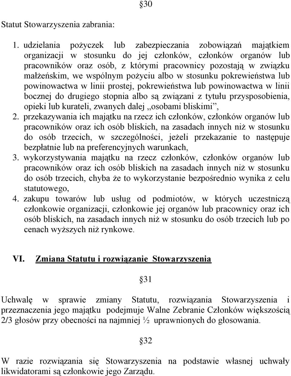 wspólnym pożyciu albo w stosunku pokrewieństwa lub powinowactwa w linii prostej, pokrewieństwa lub powinowactwa w linii bocznej do drugiego stopnia albo są związani z tytułu przysposobienia, opieki