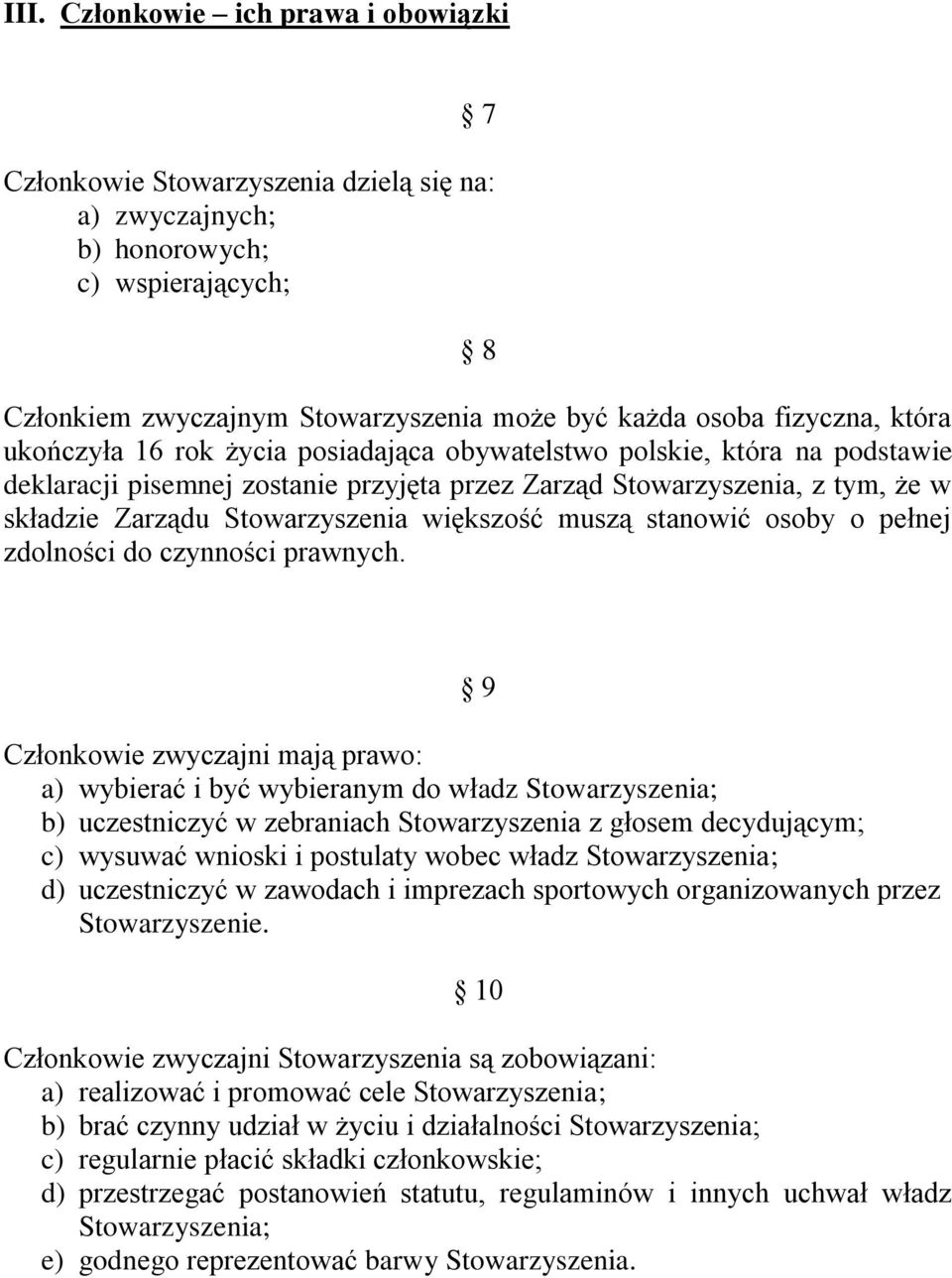większość muszą stanowić osoby o pełnej zdolności do czynności prawnych.