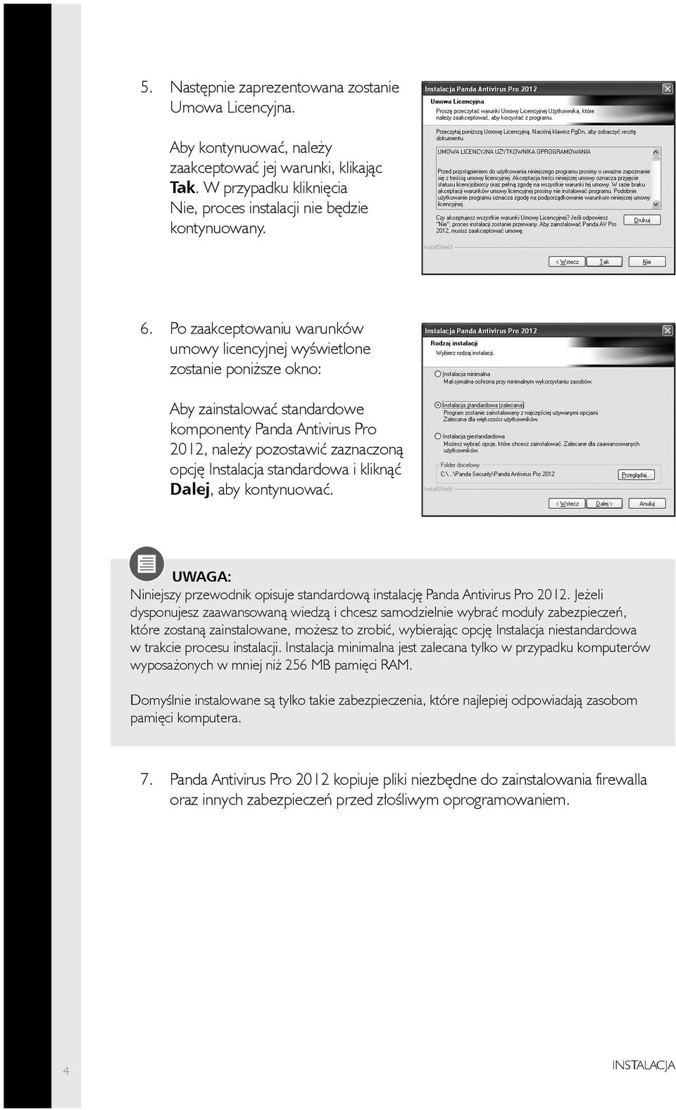 standardowa i kliknąć Dalej, aby kontynuować. Niniejszy przewodnik opisuje standardową instalację Panda Antivirus Pro 2012.