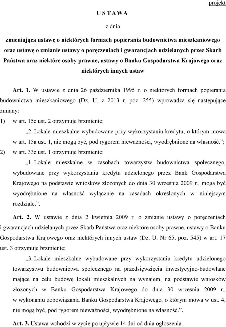 o niektórych formach popierania budownictwa mieszkaniowego (Dz. U. z 2013 r. poz. 255) wprowadza się następujące zmiany: 1) w art. 15e ust. 2 otrzymuje brzmienie: 2.