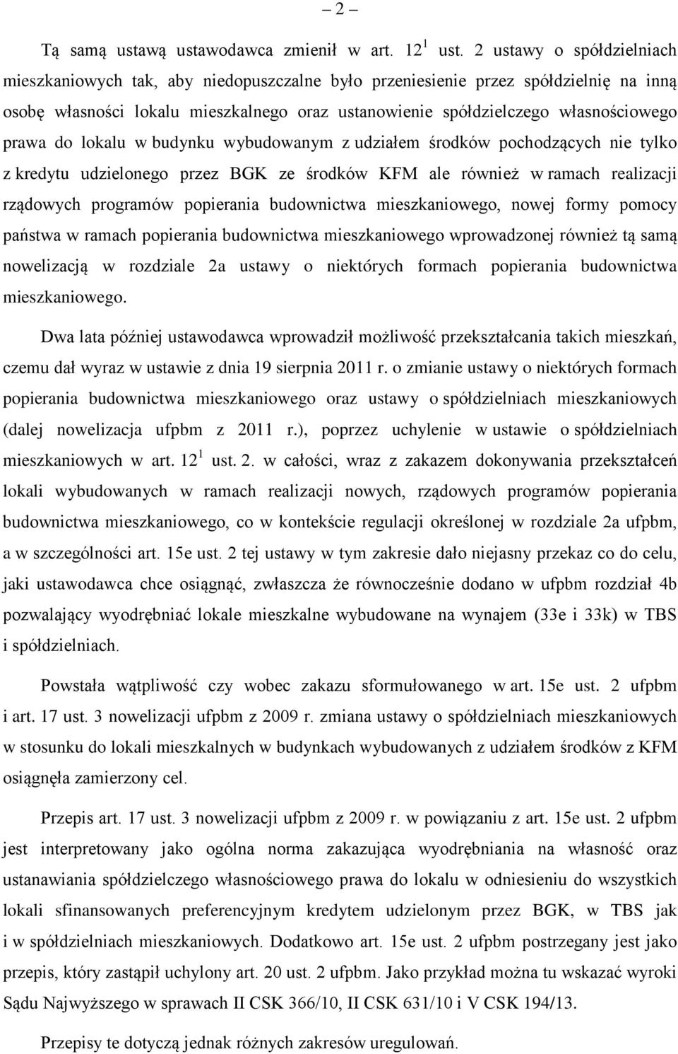 prawa do lokalu w budynku wybudowanym z udziałem środków pochodzących nie tylko z kredytu udzielonego przez BGK ze środków KFM ale również w ramach realizacji rządowych programów popierania