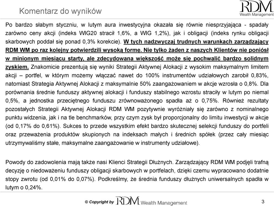 Nie tylko żaden z naszych Klientów nie poniósł w minionym miesiącu starty, ale zdecydowana większość może się pochwalić bardzo solidnym zyskiem.