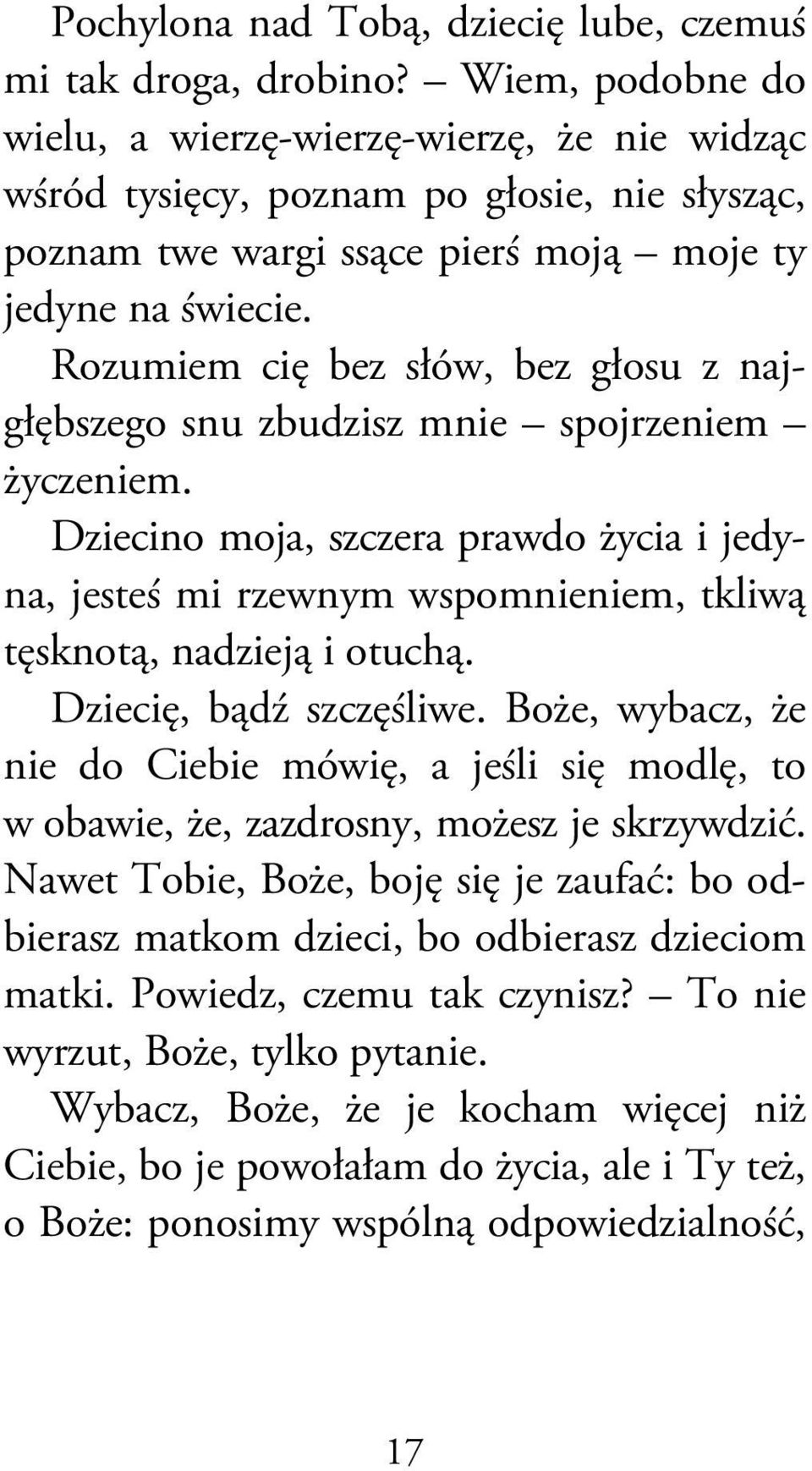 Rozumiem cię bez słów, bez głosu z najgłębszego snu zbudzisz mnie spojrzeniem życzeniem.
