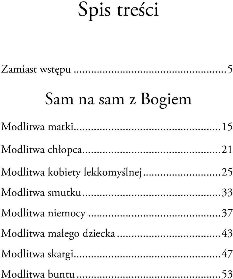 .. 21 Modlitwa kobiety lekkomyślnej... 25 Modlitwa smutku.