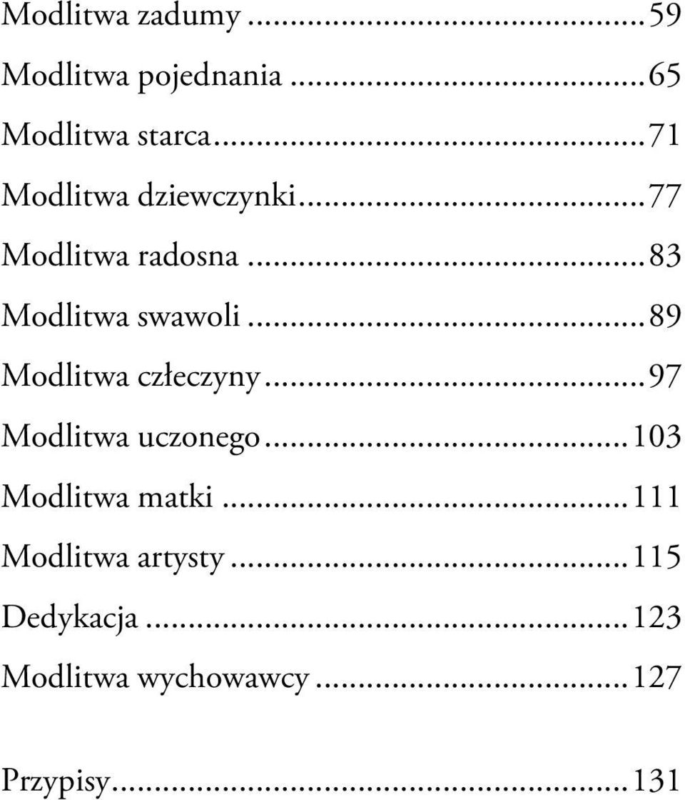 .. 89 Modlitwa człeczyny... 97 Modlitwa uczonego... 103 Modlitwa matki.