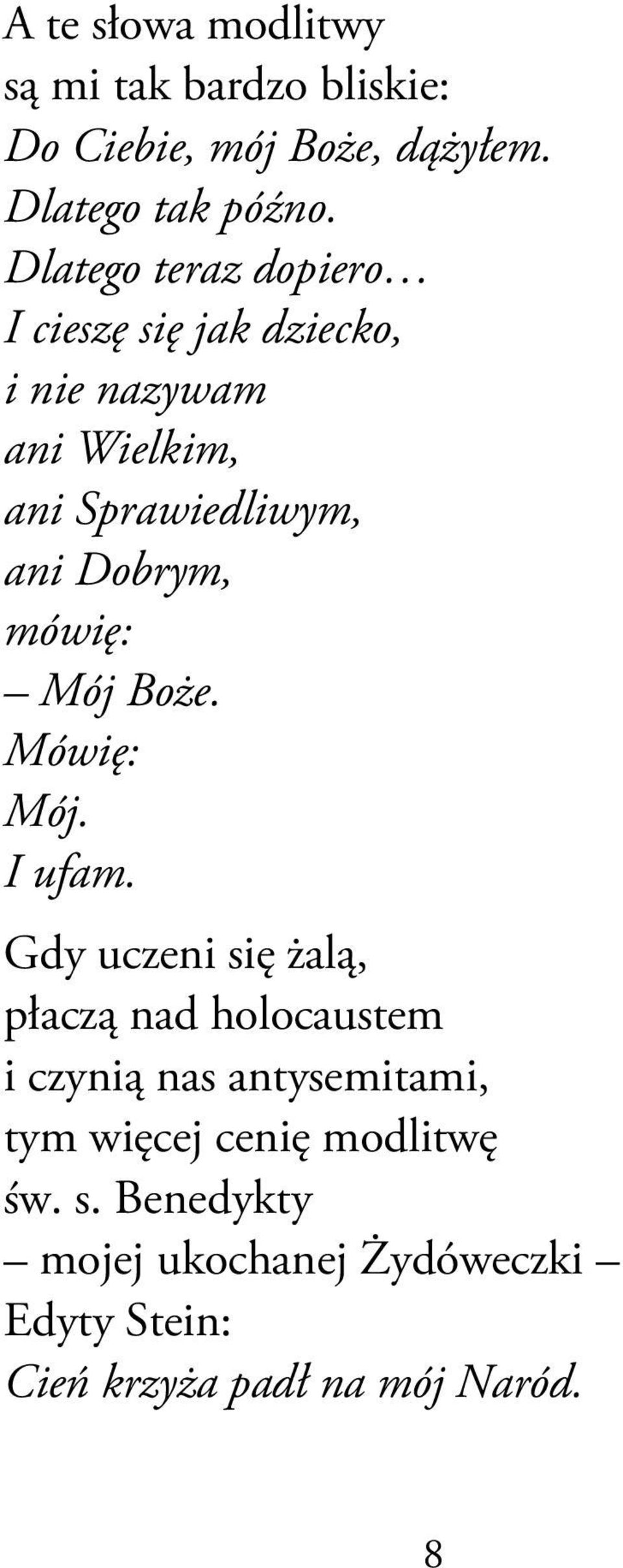 mówię: Mój Boże. Mówię: Mój. I ufam.
