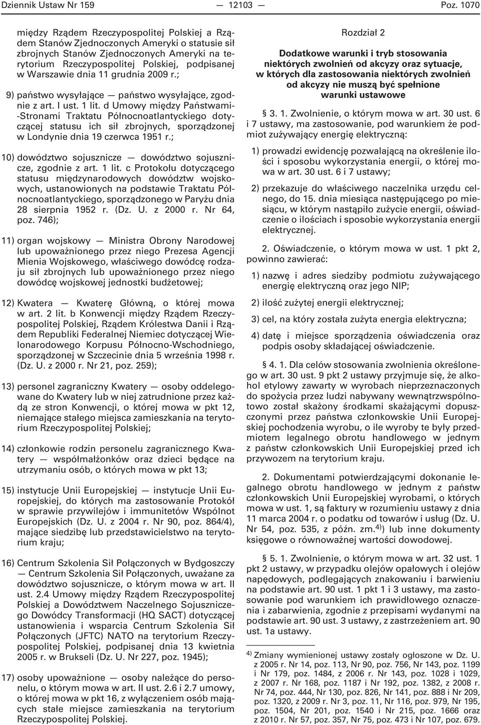 Warszawie dnia 11 grudnia 2009 r.; 9) państwo wysyłające państwo wysyłające, zgodnie z art. I ust. 1 lit.