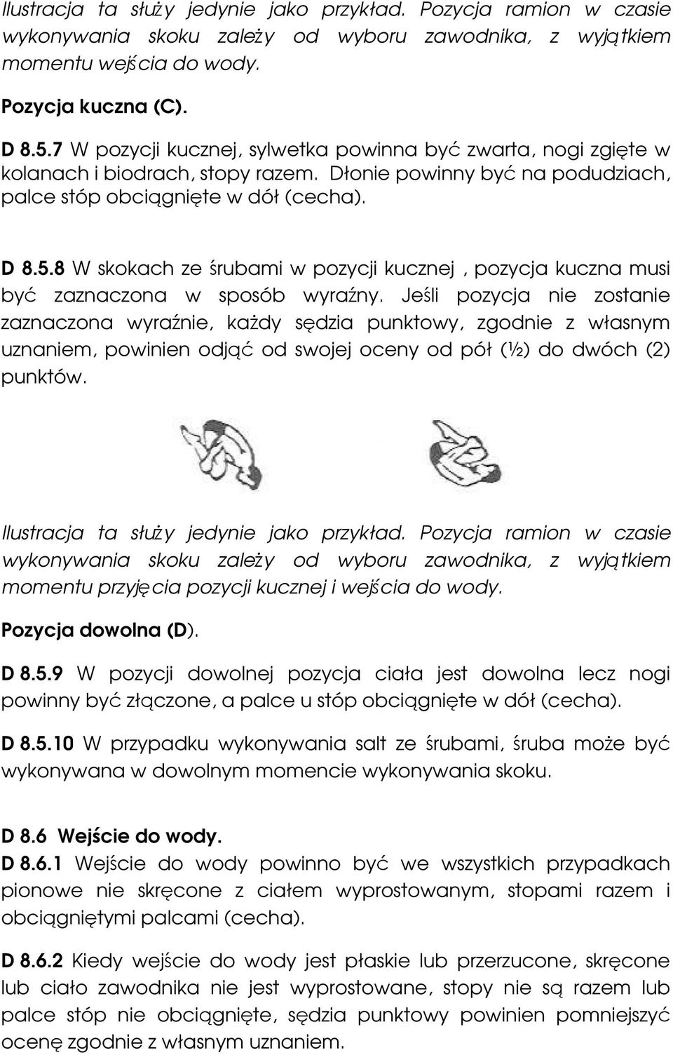 8 W skokach ze śrubami w pozycji kucznej, pozycja kuczna musi być zaznaczona w sposób wyraźny.