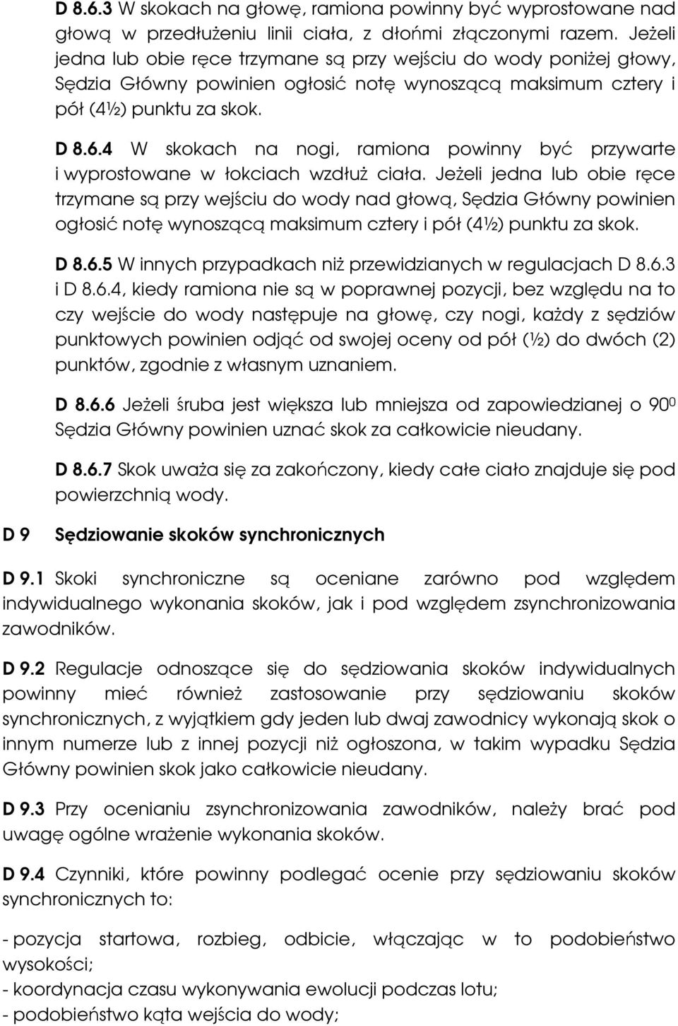 4 W skokach na nogi, ramiona powinny być przywarte i wyprostowane w łokciach wzdłuż ciała.