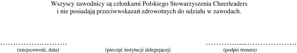 przeciwwskazań zdrowotnych do udziału w zawodach.