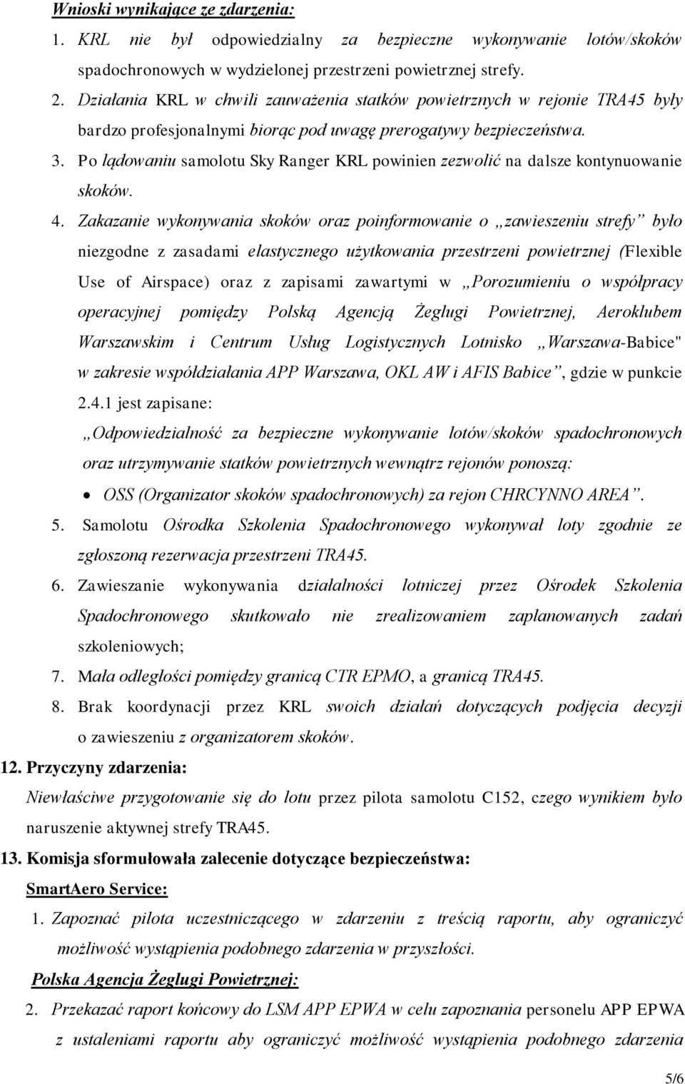 Po lądowaniu samolotu Sky Ranger KRL powinien zezwolić na dalsze kontynuowanie skoków. 4.