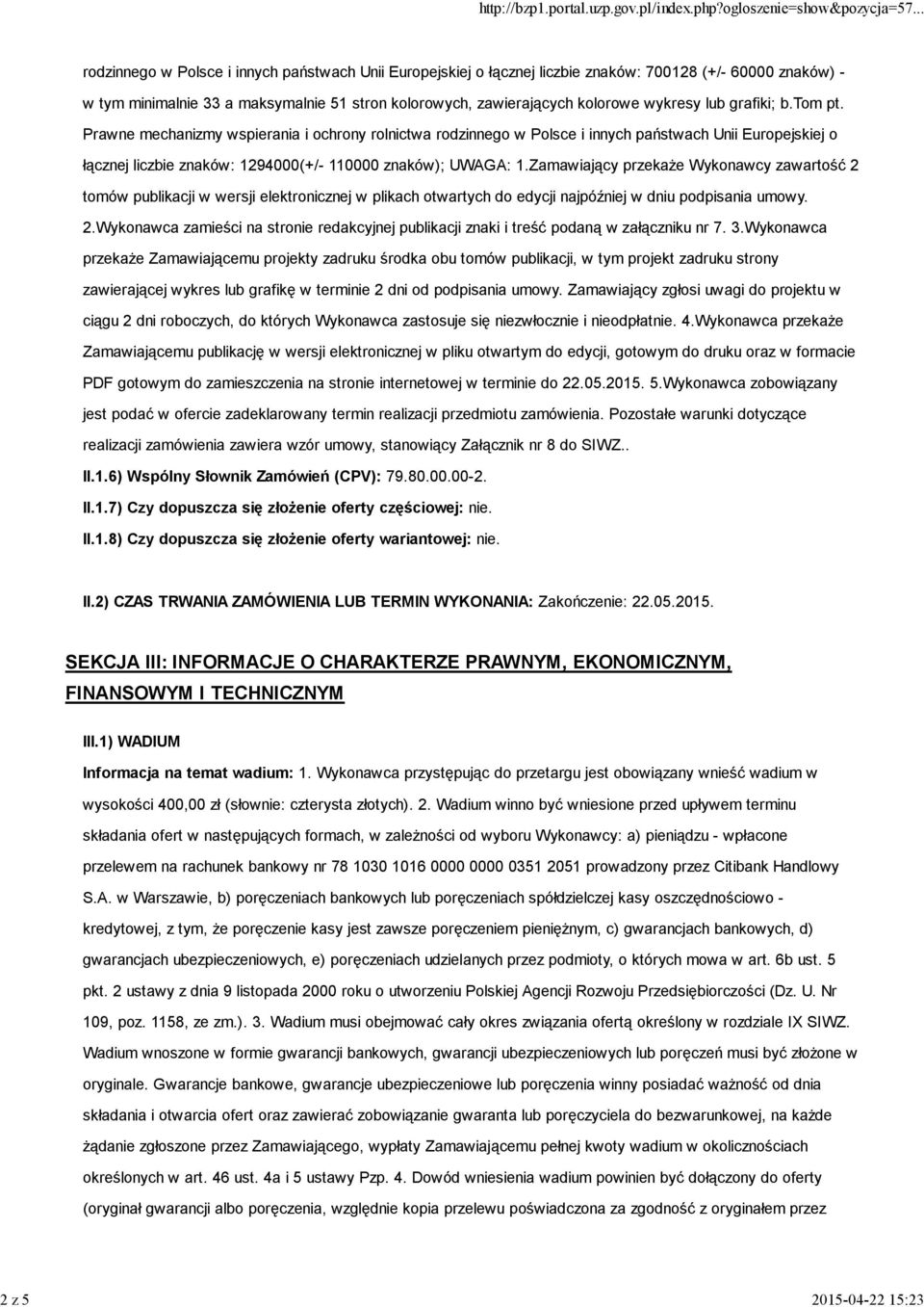 Prawne mechanizmy wspierania i ochrony rolnictwa rodzinnego w Polsce i innych państwach Unii Europejskiej o łącznej liczbie znaków: 1294000(+/- 110000 znaków); UWAGA: 1.