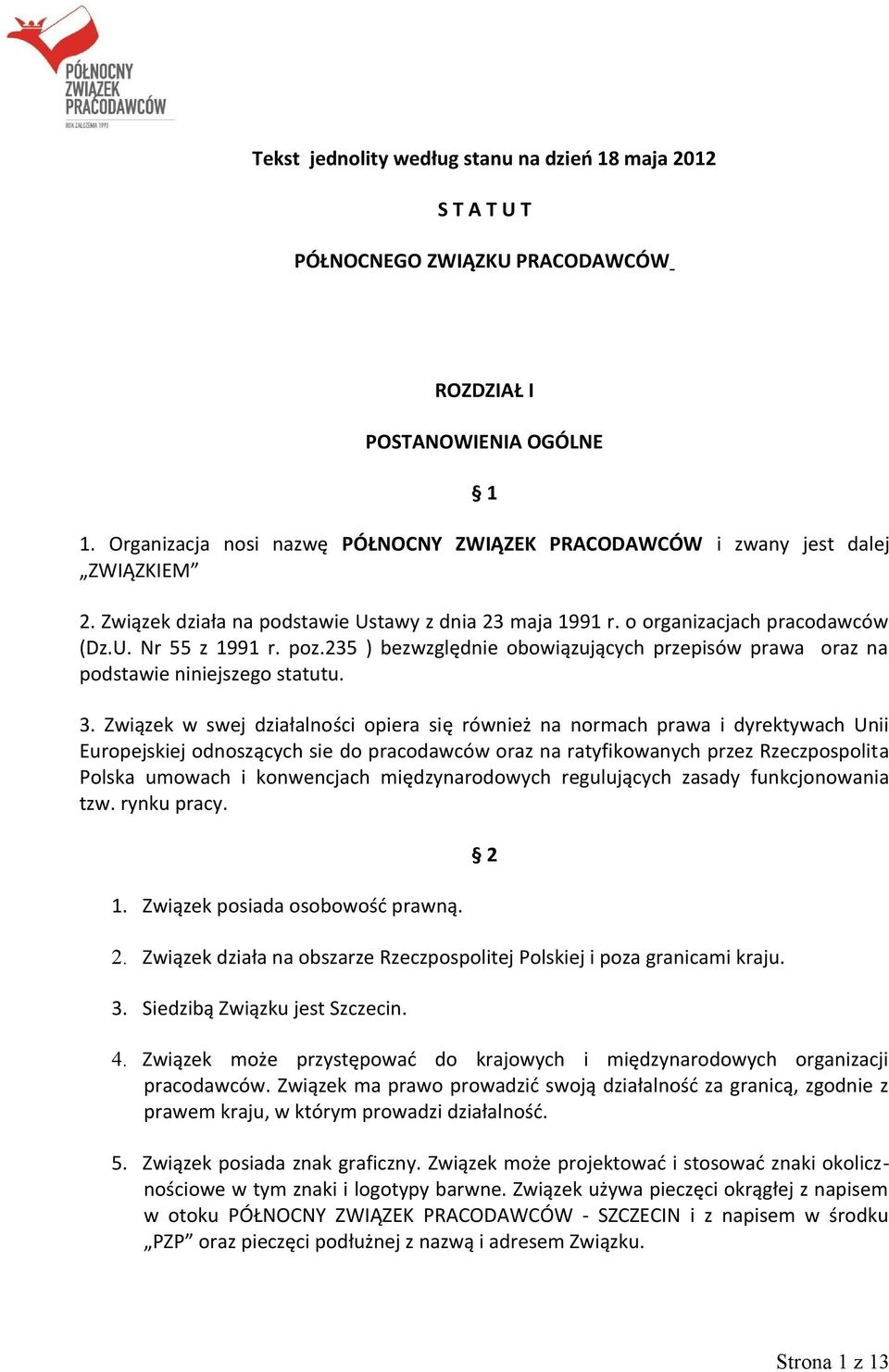 235 ) bezwzględnie obowiązujących przepisów prawa oraz na podstawie niniejszego statutu. 3.