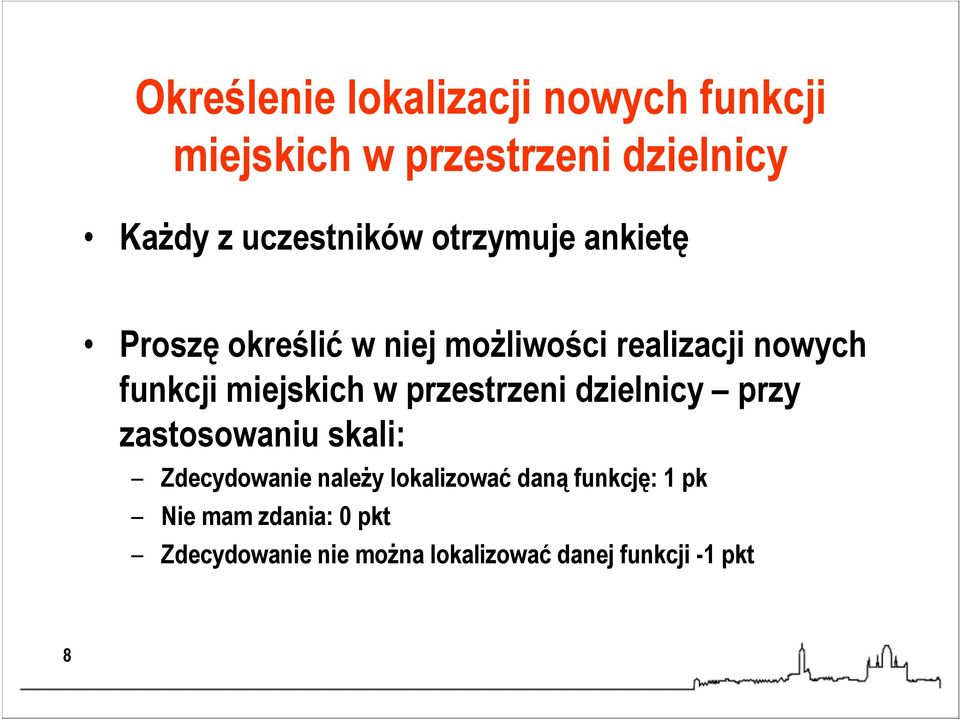 miejskich w przestrzeni dzielnicy przy zastosowaniu skali: Zdecydowanie naleŝy