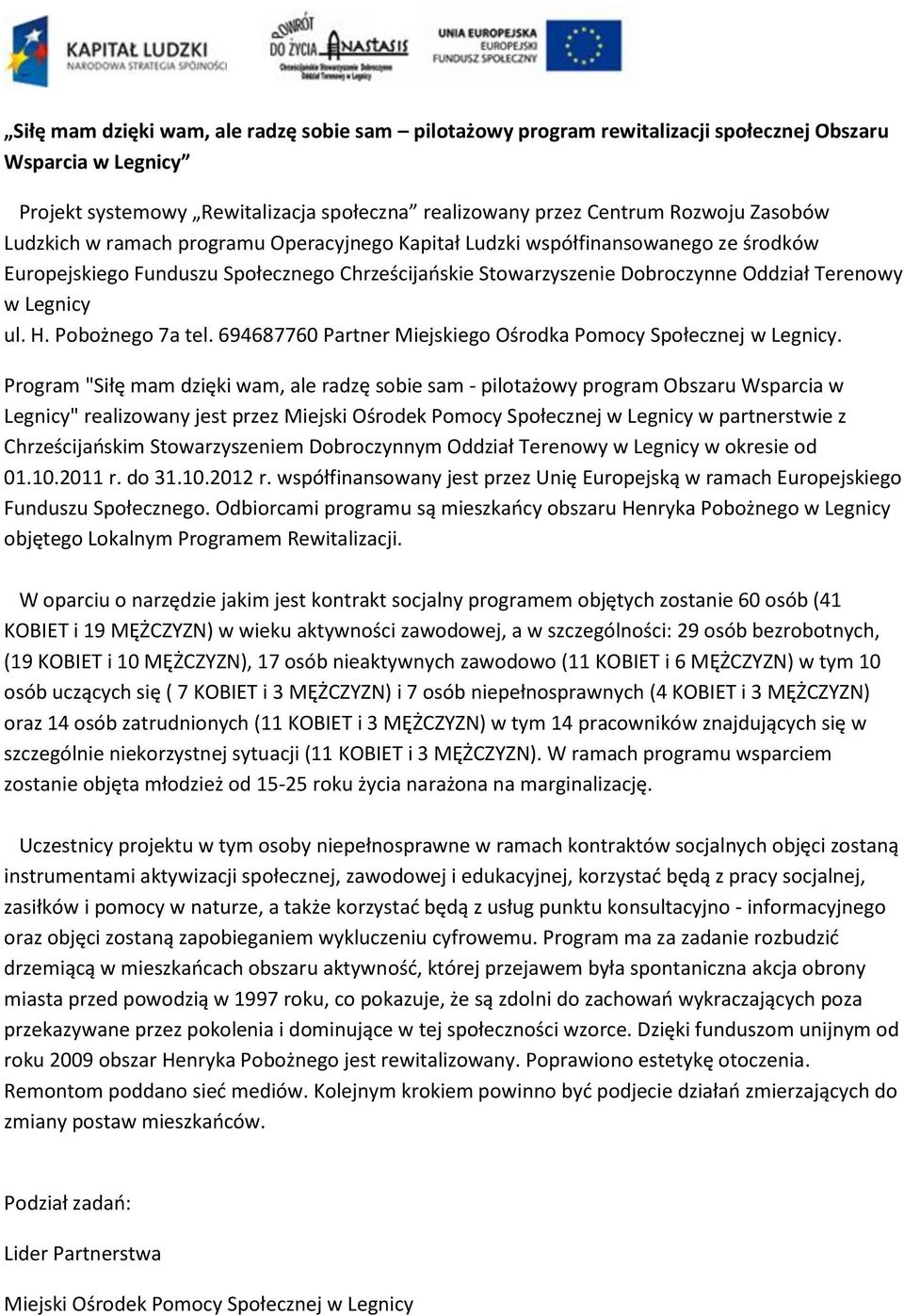 Pobożnego 7a tel. 694687760 Partner Miejskiego Ośrodka Pomocy Społecznej w Legnicy.