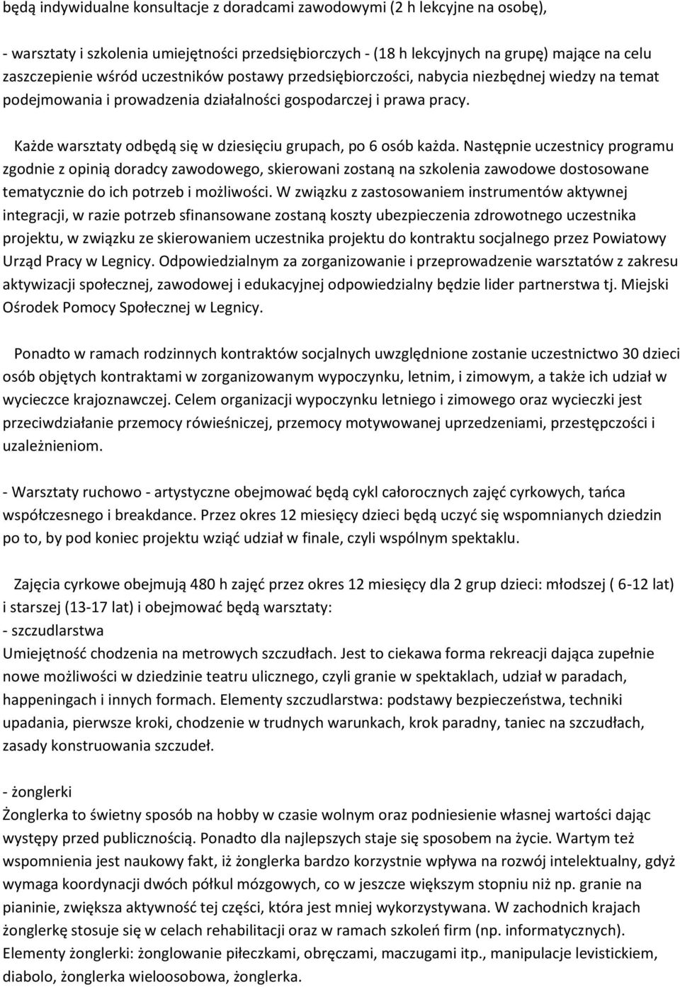 Każde warsztaty odbędą się w dziesięciu grupach, po 6 osób każda.