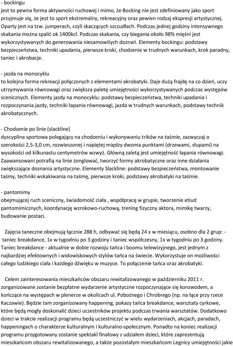 Podczas skakania, czy biegania około 98% mięśni jest wykorzystywanych do generowania niesamowitych doznań.