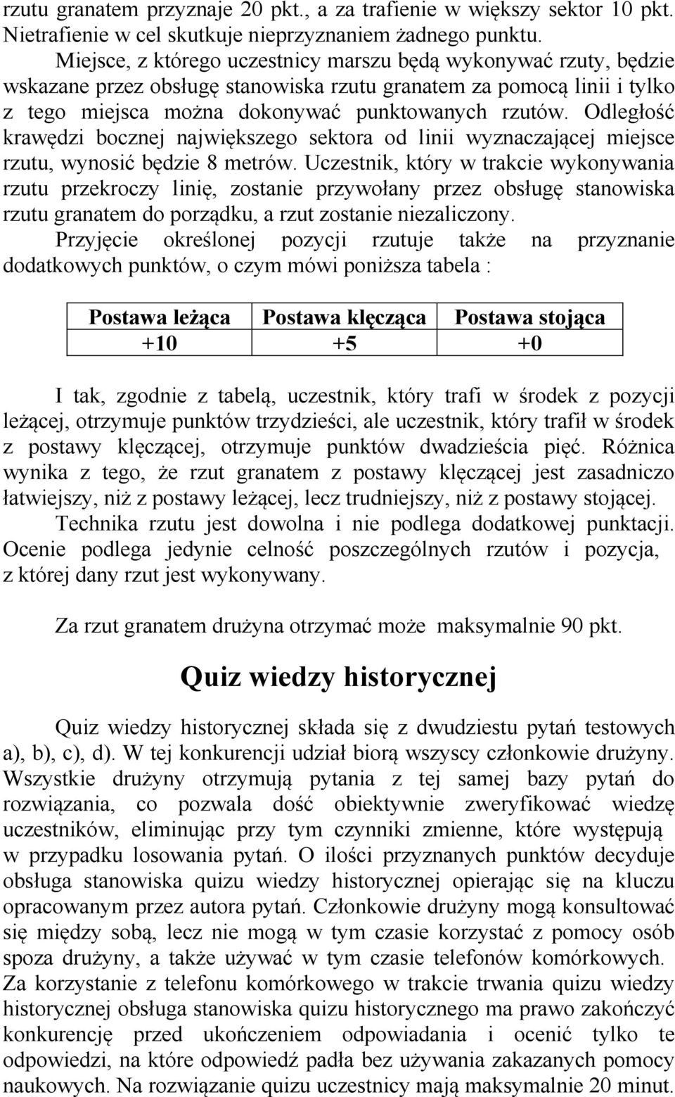 Odległość krawędzi bocznej największego sektora od linii wyznaczającej miejsce rzutu, wynosić będzie 8 metrów.