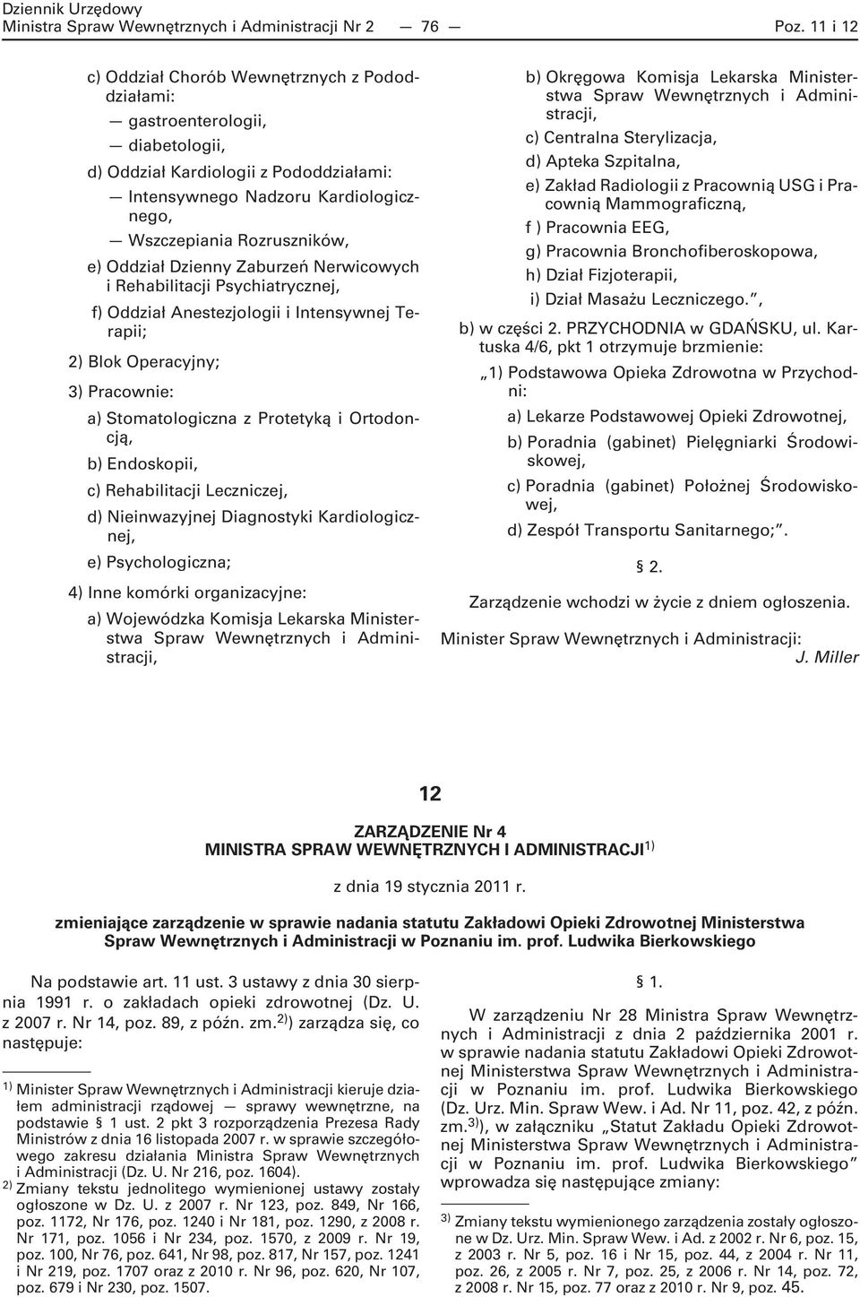 Oddział Dzienny Zaburzeń Nerwicowych i Rehabilitacji Psychiatrycznej, f) Oddział Anestezjologii i Intensywnej Terapii; Blok Operacyjny; Pracownie: a) Stomatologiczna z Protetyką i Ortodoncją, b)