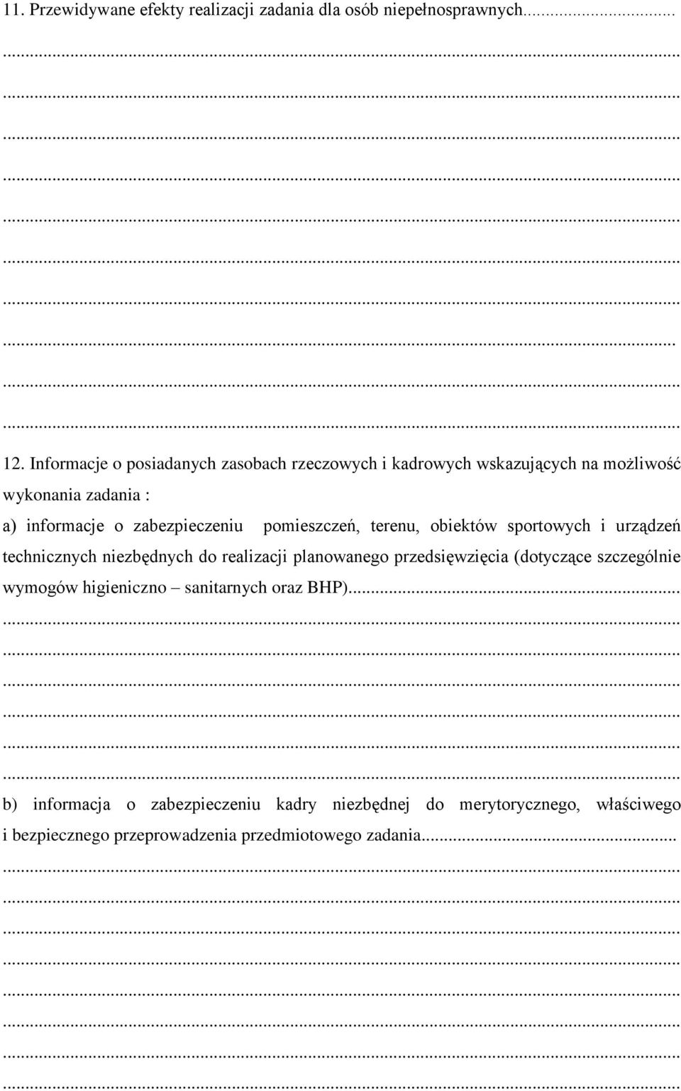 pomieszczeń, terenu, obiektów sportowych i urządzeń technicznych niezbędnych do realizacji planowanego przedsięwzięcia )dotyczące