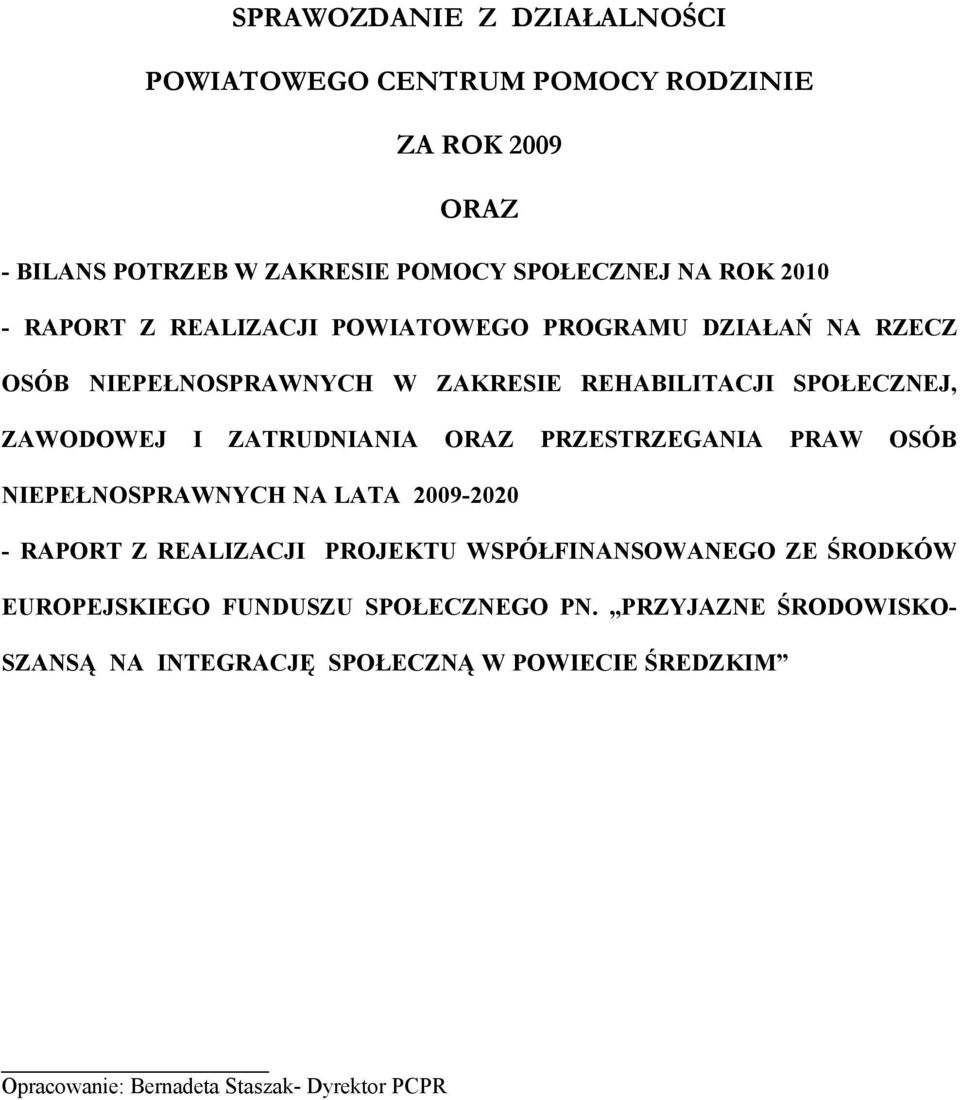 ORAZ PRZESTRZEGANIA PRAW OSÇB NIEPEŁNOSPRAWNYCH NA LATA 2009-2020 - RAPORT Z REALIZACJI PROJEKTU WSPÇŁFINANSOWANEGO ZE ŚRODKÇW EUROPEJSKIEGO