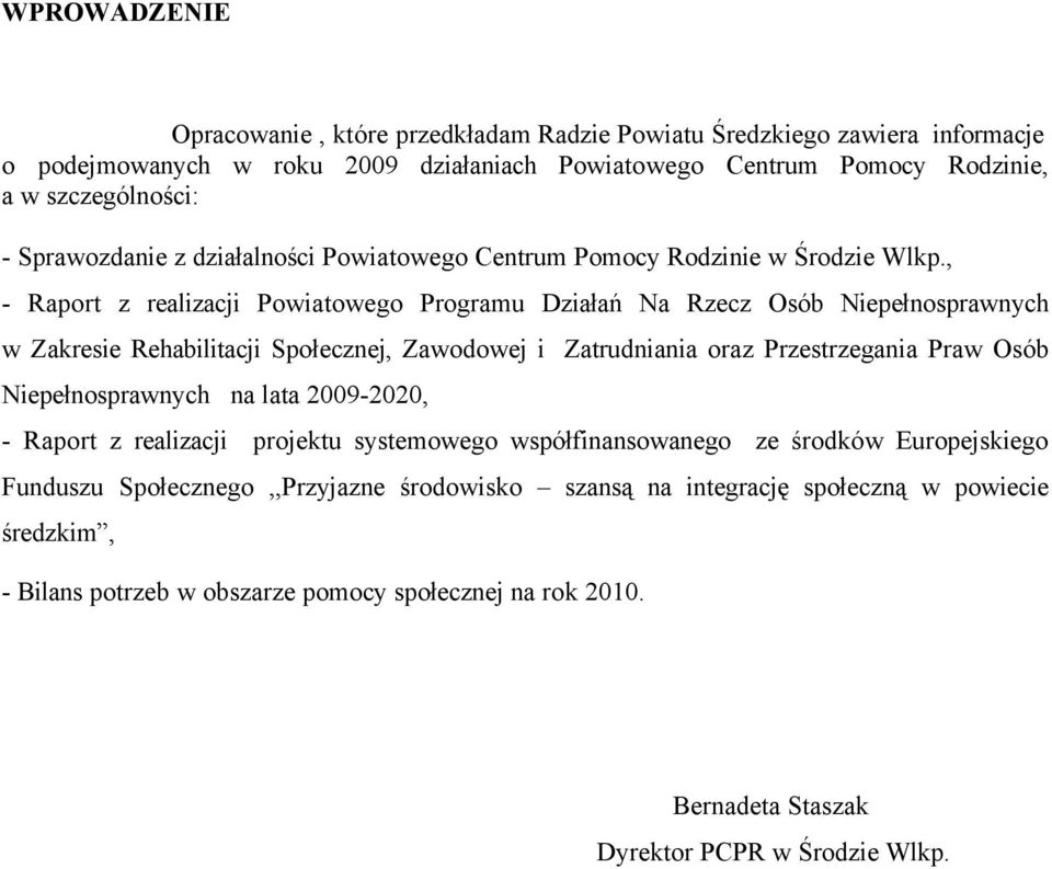 , - Raport z realizacji Powiatowego Programu Działań Na Rzecz OsÄb Niepełnosprawnych w Zakresie Rehabilitacji Społecznej, Zawodowej i Zatrudniania oraz Przestrzegania Praw OsÄb