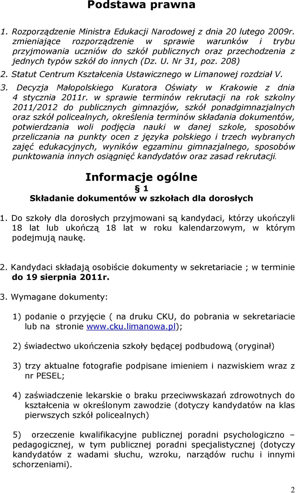 Statut Centrum Kształcenia Ustawicznego w Limanowej rozdział V. 3. Decyzja Małopolskiego Kuratora Oświaty w Krakowie z dnia 4 stycznia 2011r.