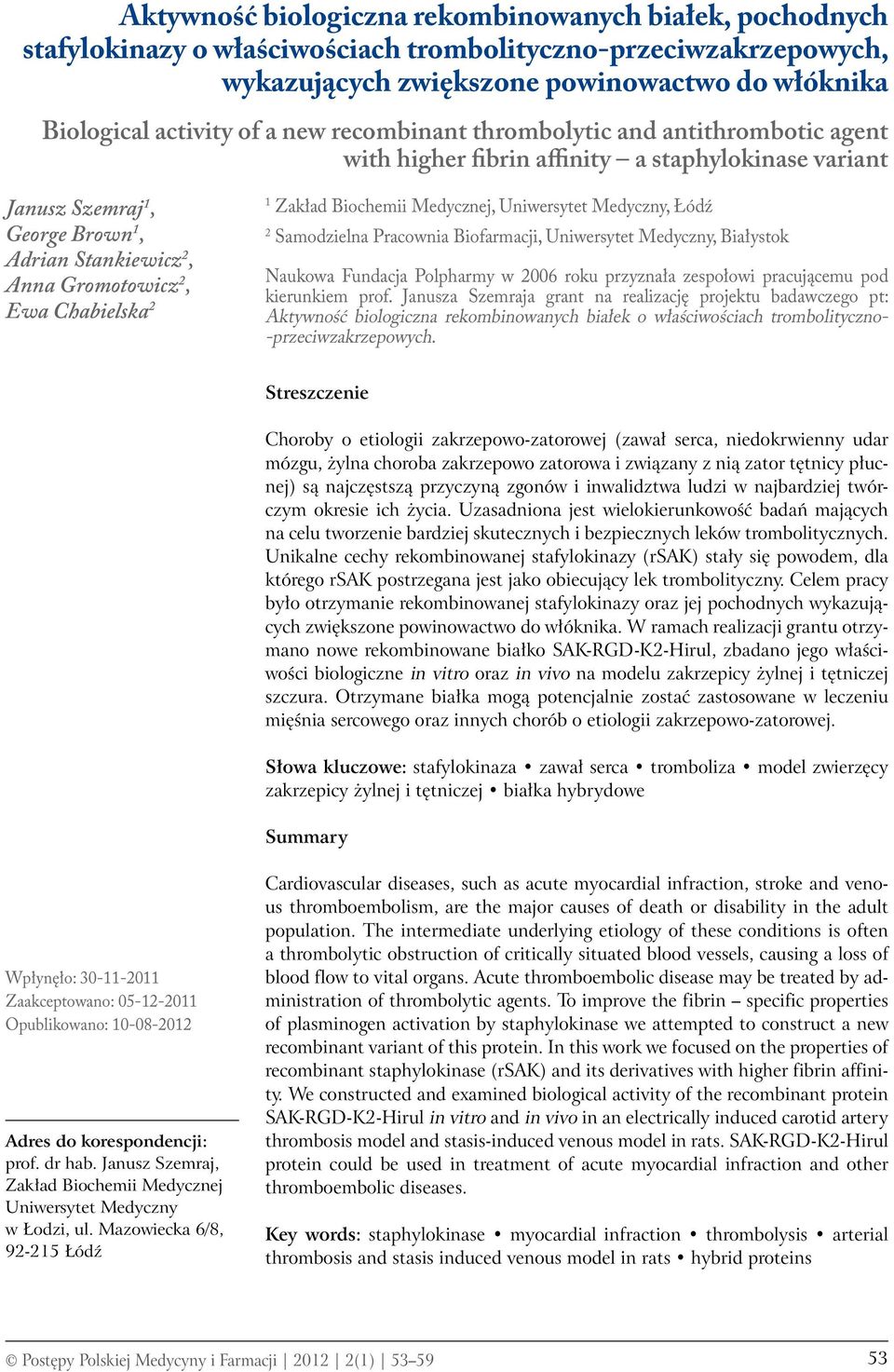1 Zakład Biochemii Medycznej, Uniwersytet Medyczny, Łódź 2 Samodzielna Pracownia Biofarmacji, Uniwersytet Medyczny, Białystok Naukowa Fundacja Polpharmy w 2006 roku przyznała zespołowi pracującemu