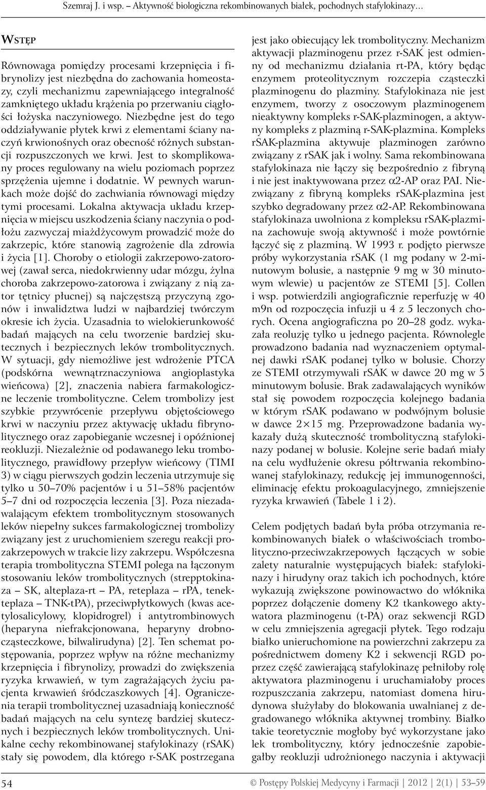 zapewniającego integralność zamkniętego układu krążenia po przerwaniu ciągłości łożyska naczyniowego.