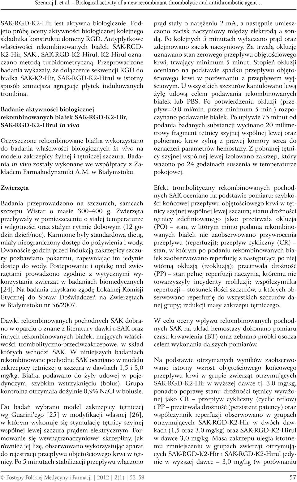 Antypłytkowe właściwości rekombinowanych białek SAK-RGD- K2-Hir, SAK-, SAK-RGD-K2-Hirul, K2-Hirul oznaczano metodą turbidometryczną.