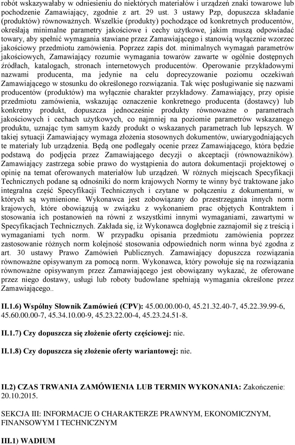 i stanowią wyłącznie wzorzec jakościowy przedmiotu zamówienia. Poprzez zapis dot.