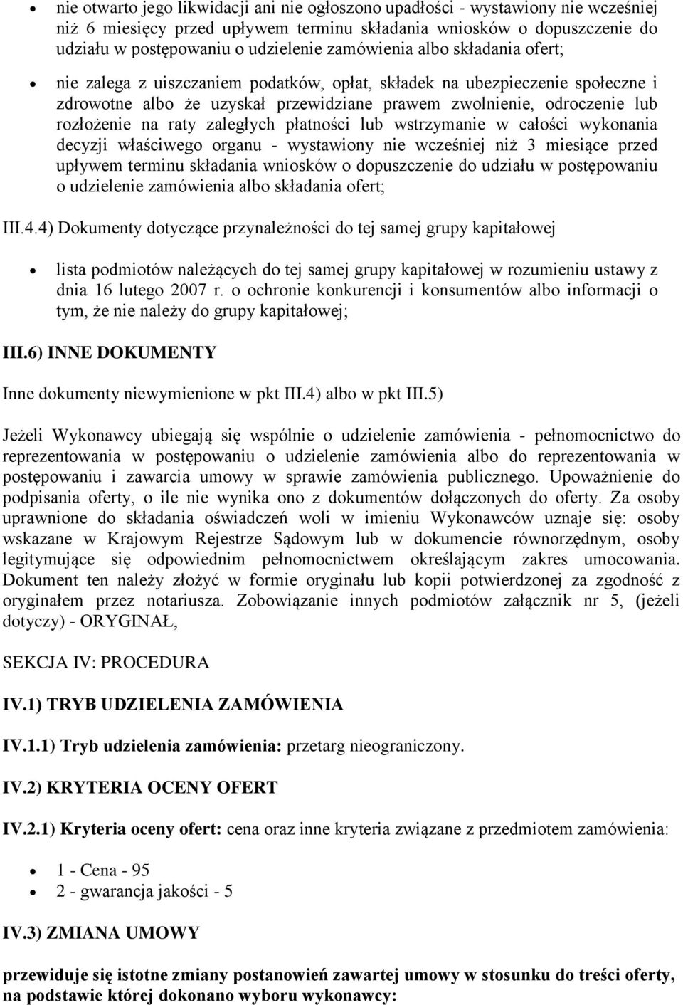 raty zaległych płatności lub wstrzymanie w całości wykonania decyzji właściwego organu - wystawiony nie wcześniej niż 3 miesiące przed upływem terminu składania wniosków o dopuszczenie do udziału w