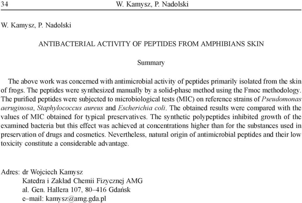 Nadolski ANTIBACTERIAL ACTIVITY OF PEPTIDES FROM AMPHIBIANS SKIN Summary The above work was concerned with antimicrobial activity of peptides primarily isolated from the skin of frogs.