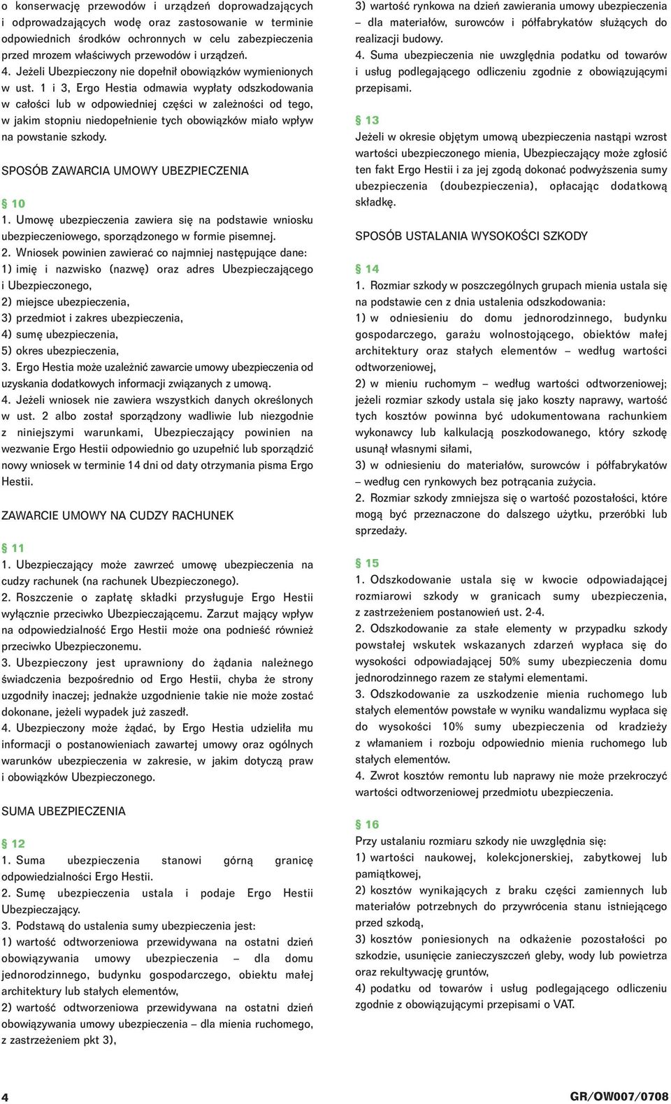 1 i 3, Ergo Hestia odmawia wyp aty odszkodowania w ca oêci lub w odpowiedniej cz Êci w zale noêci od tego, w jakim stopniu niedope nienie tych obowiàzków mia o wp yw na powstanie szkody.