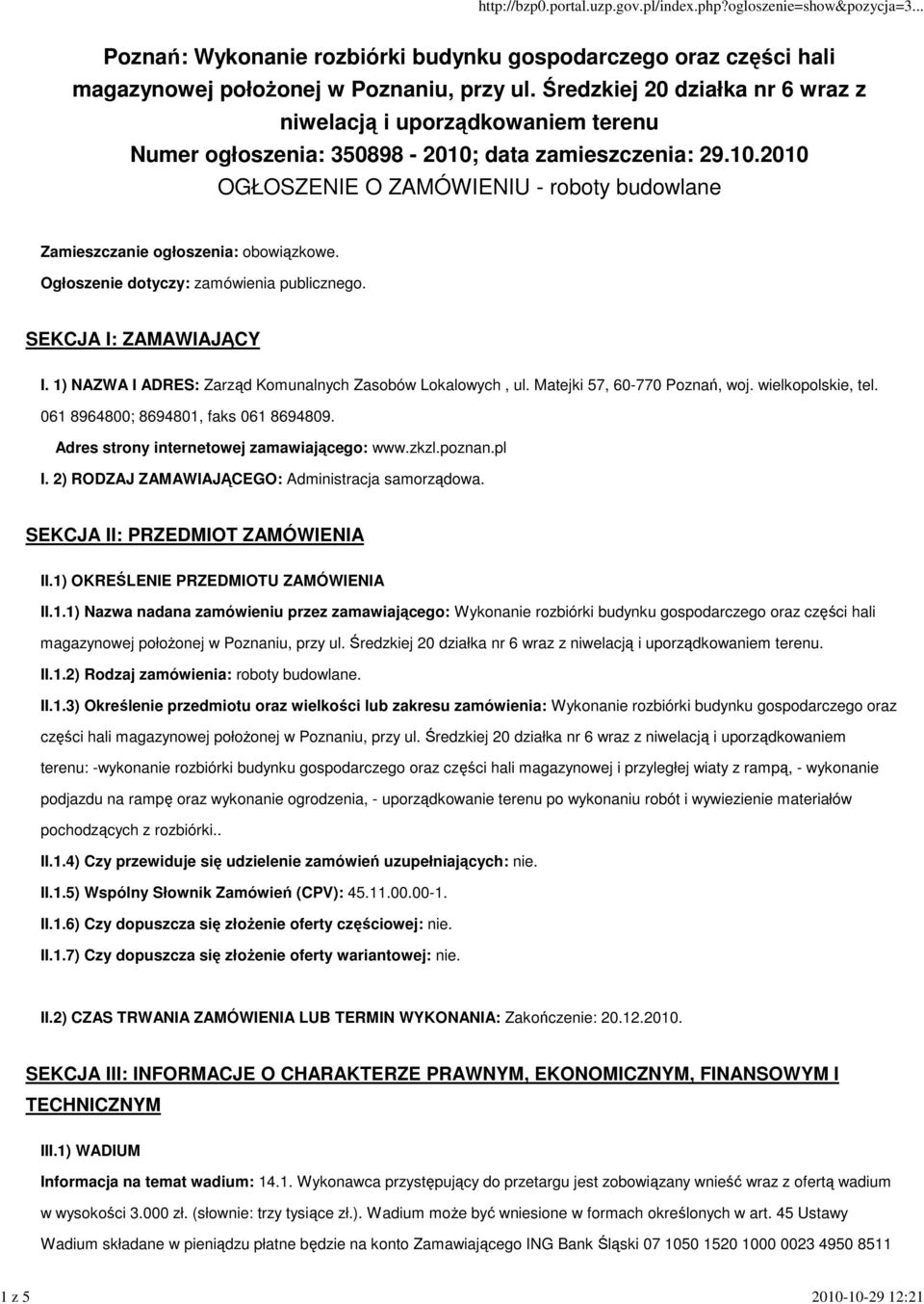 Ogłoszenie dotyczy: zamówienia publicznego. SEKCJA I: ZAMAWIAJĄCY I. 1) NAZWA I ADRES: Zarząd Komunalnych Zasobów Lokalowych, ul. Matejki 57, 60-770 Poznań, woj. wielkopolskie, tel.