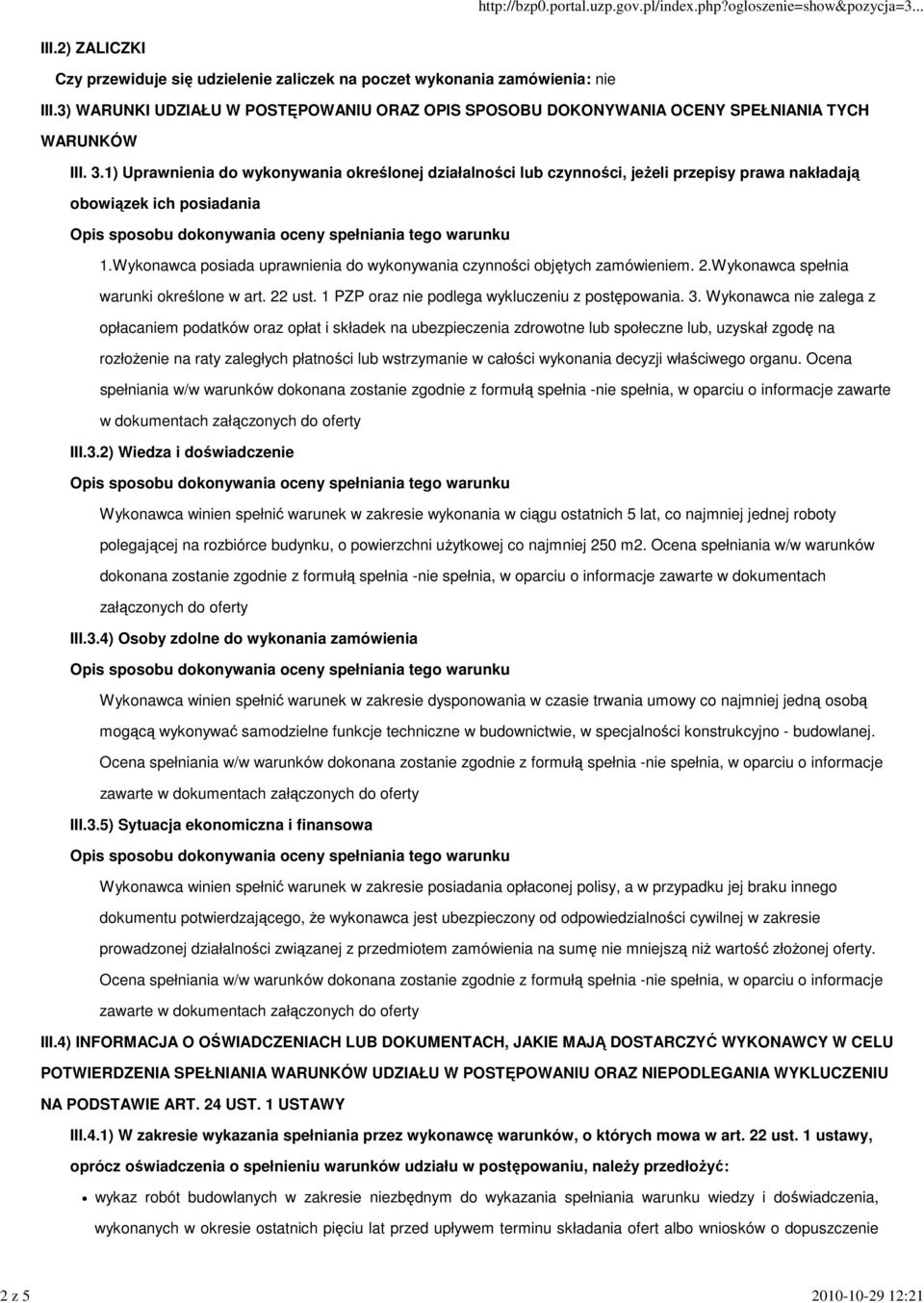 1) Uprawnienia do wykonywania określonej działalności lub czynności, jeŝeli przepisy prawa nakładają obowiązek ich posiadania 1.