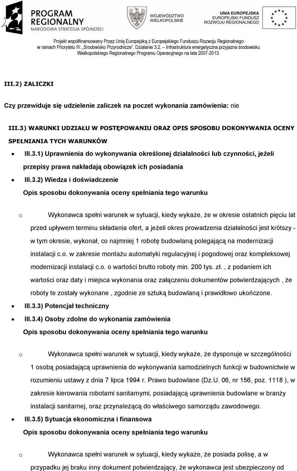 1) Uprawnienia do wykonywania określonej działalności lub czynności, jeżeli przepisy prawa nakładają obowiązek ich posiadania III.3.