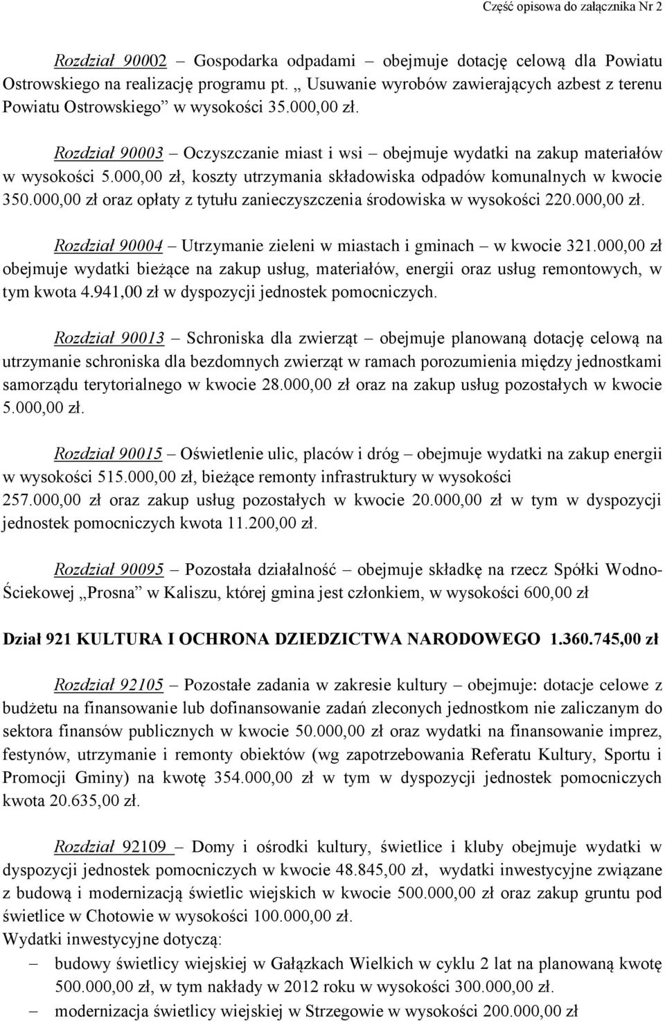000,00 zł oraz opłaty z tytułu zanieczyszczenia środowiska w wysokości 220.000,00 zł. Rozdział 90004 Utrzymanie zieleni w miastach i gminach w kwocie 321.
