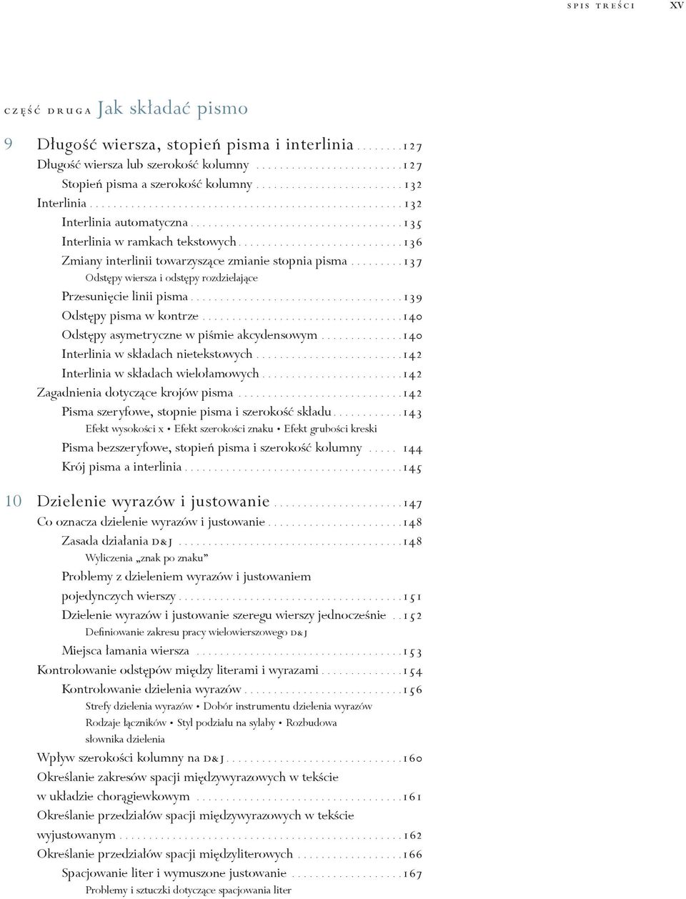 ...........................136 Zmiany interlinii towarzyszące zmianie stopnia pisma......... 137 Odstępy wiersza i odstępy rozdzielające Przesunięcie linii pisma....................................139 Odstępy pisma w kontrze.