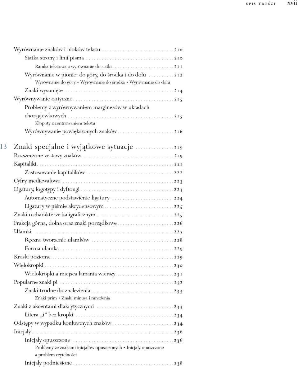 ......................................215 Problemy z wyrównywaniem marginesów w układach chorągiewkowych.........................................215 Kłopoty z centrowaniem tekstu Wyrównywanie powiększonych znaków.