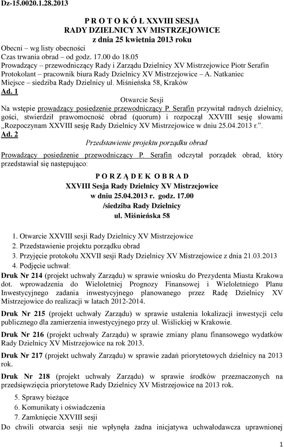 Miśnieńska 58, Kraków Ad. 1 Otwarcie Sesji Na wstępie prowadzący posiedzenie przewodniczący P.