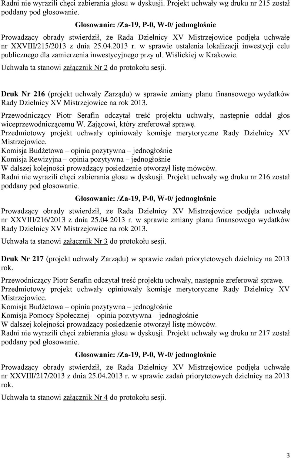 Druk Nr 216 (projekt uchwały Zarządu) w sprawie zmiany planu finansowego wydatków Rady Dzielnicy XV Mistrzejowice na rok 2013.