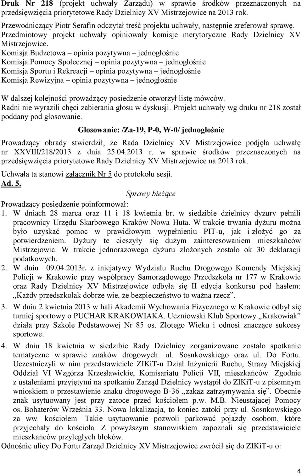 głosu w dyskusji. Projekt uchwały wg druku nr 218 został nr XXVIII/218/2013 z dnia 25.04.2013 r.