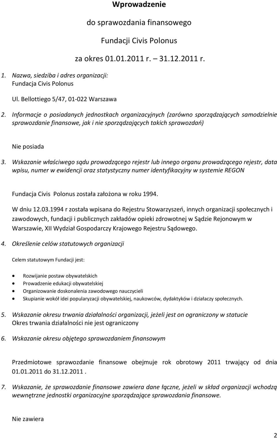 Wskazanie właściwego sądu prowadzącego rejestr lub innego organu prowadzącego rejestr, data wpisu, numer w ewidencji oraz statystyczny numer identyfikacyjny w systemie REGON Fundacja Civis Polonus