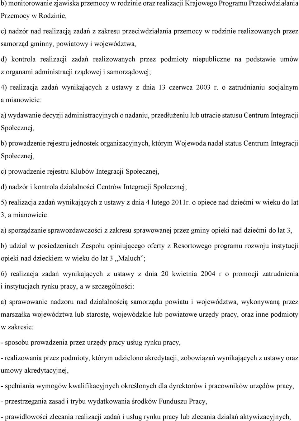 samorządowej; 4) realizacja zadań wynikających z ustawy z dnia 13 czerwca 2003 r.