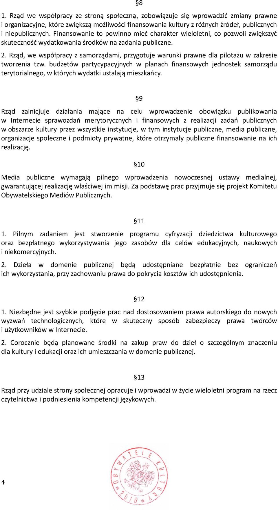 Rząd, we współpracy z samorządami, przygotuje warunki prawne dla pilotażu w zakresie tworzenia tzw.