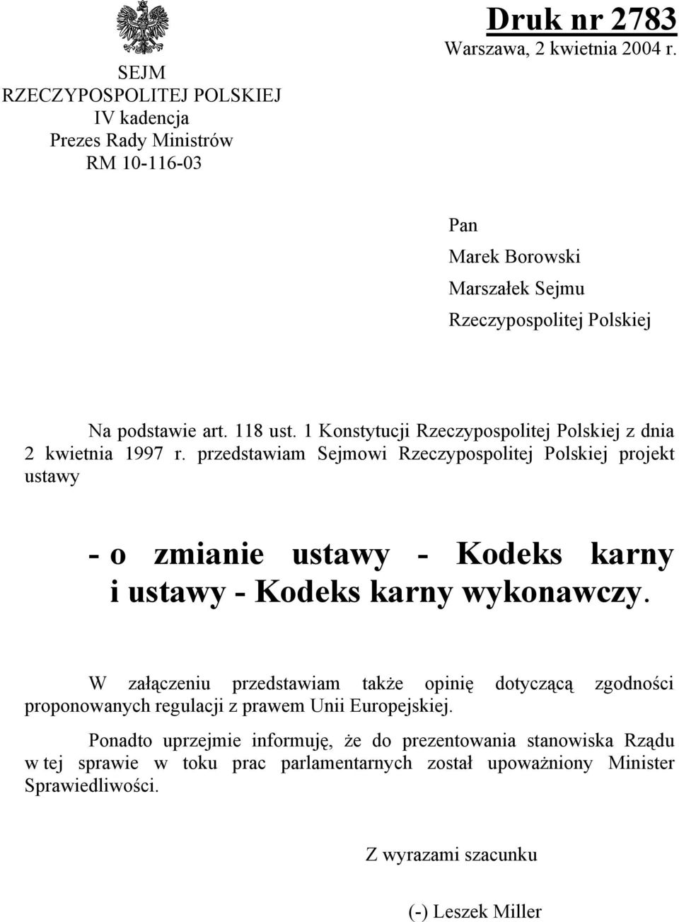 przedstawiam Sejmowi Rzeczypospolitej Polskiej projekt ustawy - o zmianie ustawy - Kodeks karny i ustawy - Kodeks karny wykonawczy.