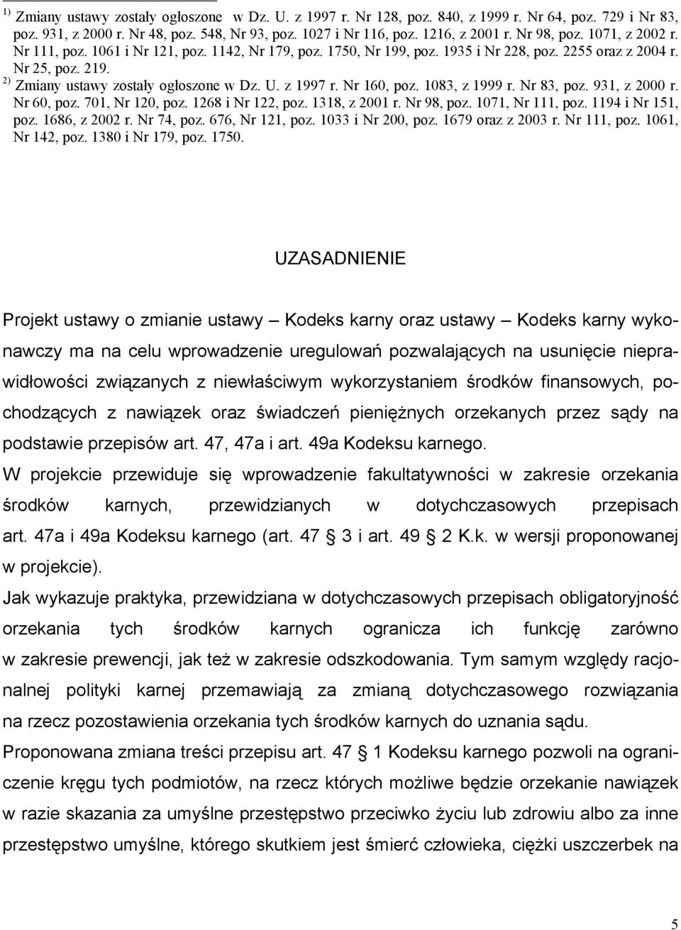z 1997 r. Nr 160, poz. 1083, z 1999 r. Nr 83, poz. 931, z 2000 r. Nr 60, poz. 701, Nr 120, poz. 1268 i Nr 122, poz. 1318, z 2001 r. Nr 98, poz. 1071, Nr 111, poz. 1194 i Nr 151, poz. 1686, z 2002 r.