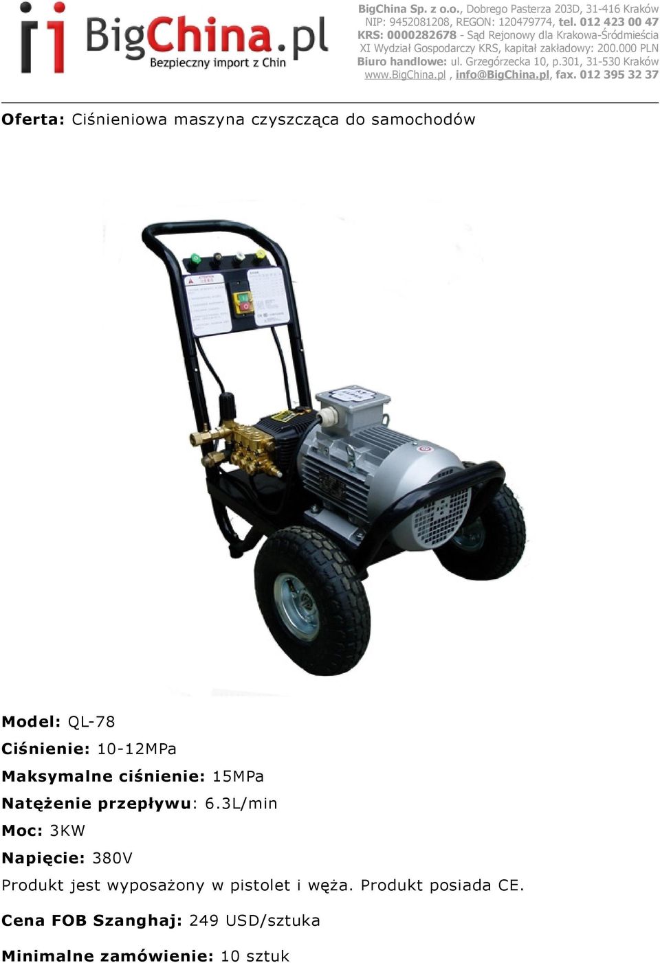 3L/min Moc: 3KW Napięcie: 380V Produkt jest wyposażony w pistolet i węża.